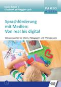 Sprachförderung mit Medien: Von real bis digital