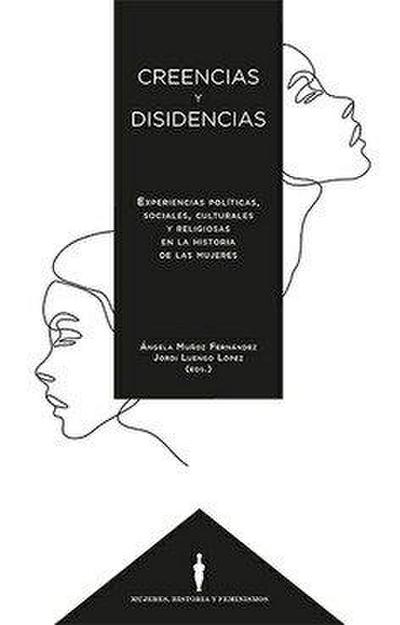 Creencias y disidencias : experiencias políticas, sociales, culturales y religiosas en la historia de las mujeres