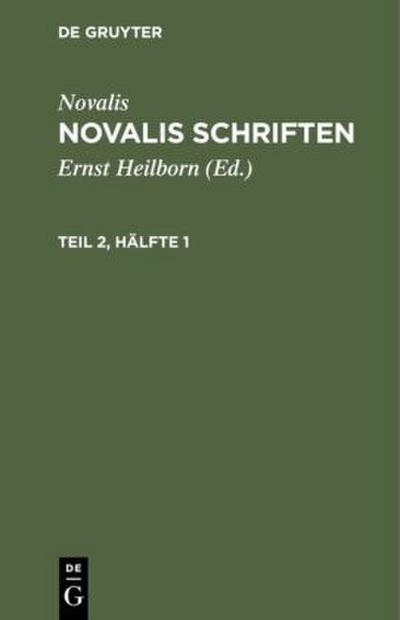 Novalis: Novalis Schriften. Teil 2, Hälfte 1