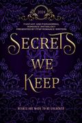 Secrets We Keep: A FF&P Fantasy and Paranormal Romance Anthology (2024 FFP Anthologies)