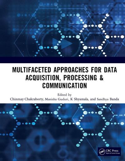 Multifaceted approaches for Data Acquisition, Processing & Communication