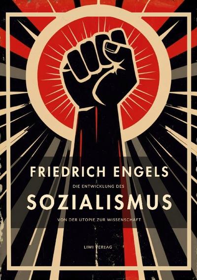 Friedrich Engels: Die Entwicklung des Sozialismus von der Utopie zur Wissenschaft. Vollständige Neuausgabe