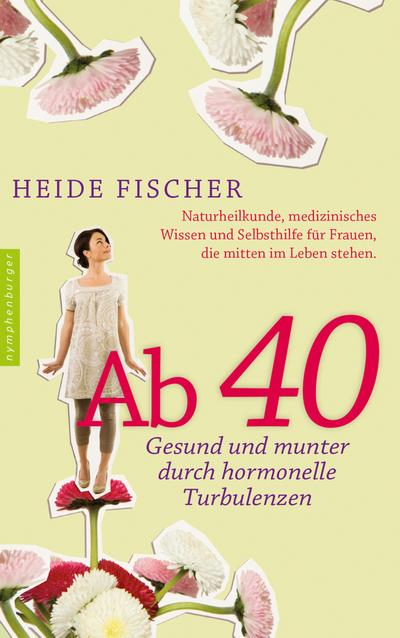 Ab 40 – gesund und munter durch hormonelle Turbulenzen