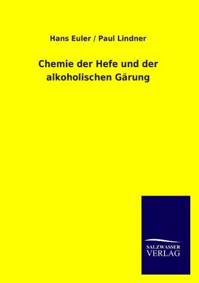 Chemie der Hefe und der alkoholischen Gärung