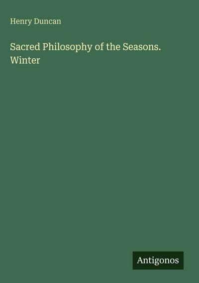 Sacred Philosophy of the Seasons. Winter