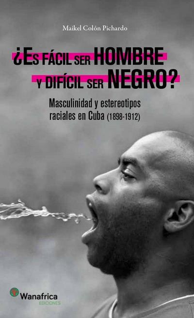 ¿Es Fácil Ser Hombre Y Difícil Ser Negro?