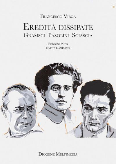 Virga, F: Eredità dissipate. Gramsci, Pasolini, Sciascia
