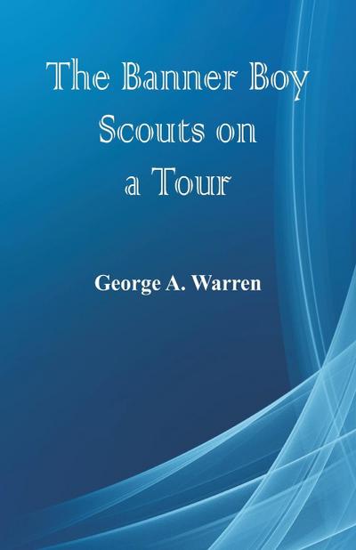 The Banner Boy Scouts on a Tour