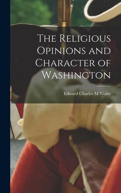 The Religious Opinions and Character of Washington