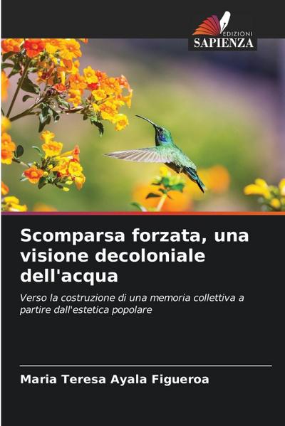 Scomparsa forzata, una visione decoloniale dell’acqua