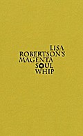 Lisa Robertson’s Magenta Soul Whip