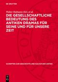 Die gesellschaftliche Bedeutung des antiken Dramas für seine und für unsere Zeit