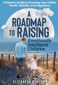 A Roadmap to Raising Emotionally Intelligent Children