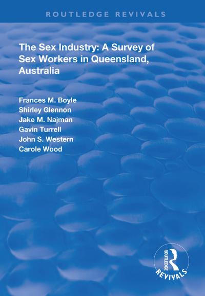 The Sex Industry: A Survey of Sex Workers in Queensland, Australia