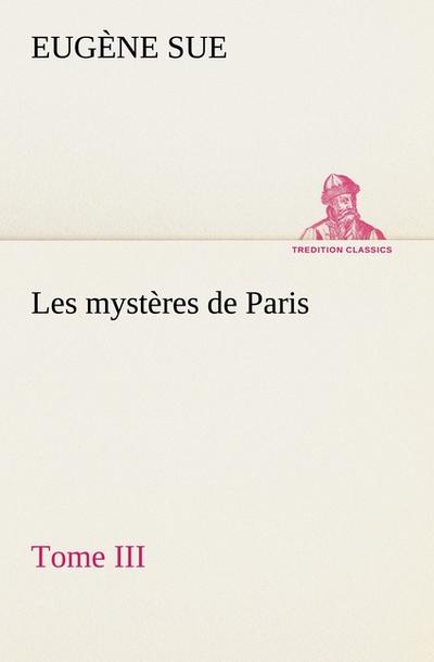 Les mystères de Paris, Tome III