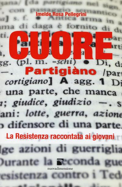 Cuore partigiano. La Resistenza raccontata ai giovani