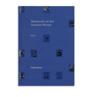 Meisterwerke aus dem Deutschen Museum I