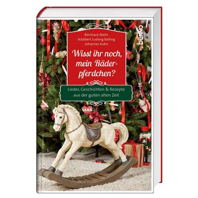 Wisst ihr noch, mein Räderpferdchen?: Lieder, Geschichten & Rezepte aus der guten alten Zeit - Großdruck