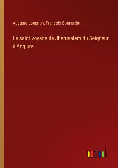 Le saint voyage de Jherusalem du Seigneur d’Anglure