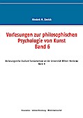 Vorlesungen zur philosophischen Psychologie von Kunst. Band 6