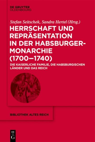 Herrschaft und Repräsentation in der Habsburgermonarchie (1700–1740)