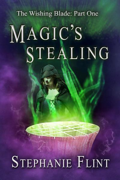 Magic’s Stealing (The Wishing Blade, #1)