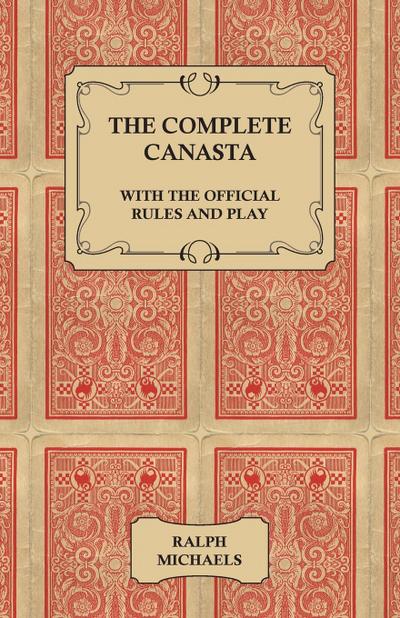 The Complete Canasta - With The Official Rules and Play