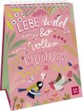 Lebe wild und voller Wunder