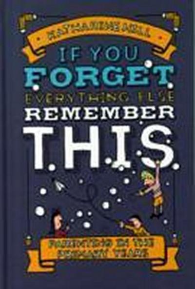 IF YOU FORGET EVERYTHING ELSE
