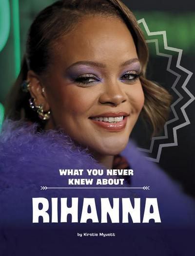 What You Never Knew about Rihanna