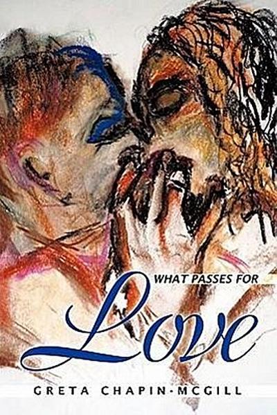 What Passes for Love - Greta Chapin-McGill