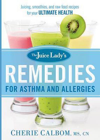 The Juice Lady’s Remedies for Asthma and Allergies