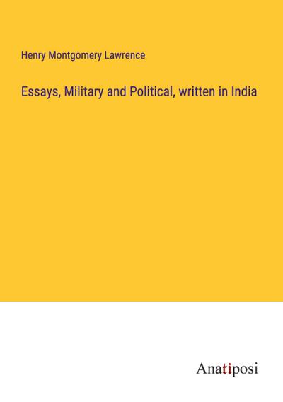 Essays, Military and Political, written in India