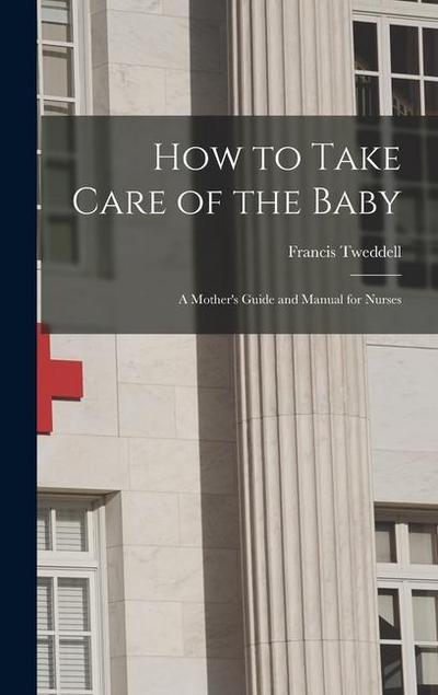 How to Take Care of the Baby: A Mother’s Guide and Manual for Nurses