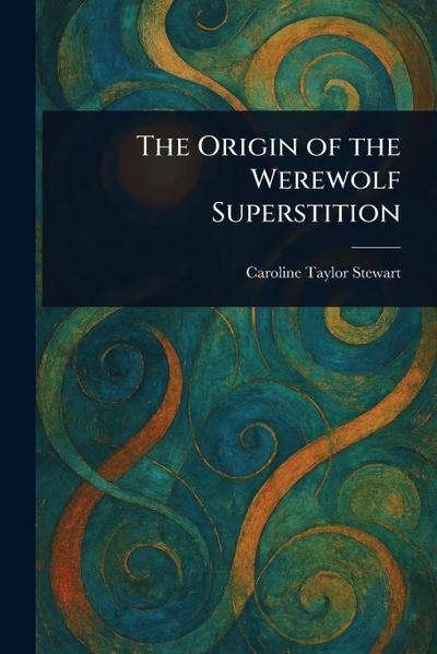 The Origin of the Werewolf Superstition