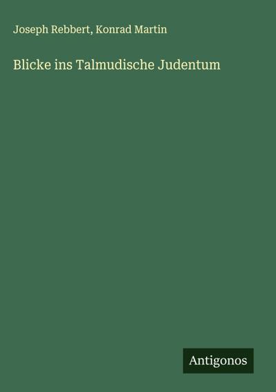Blicke ins Talmudische Judentum