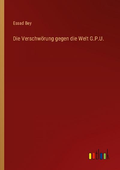 Die Verschwörung gegen die Welt G.P.U.