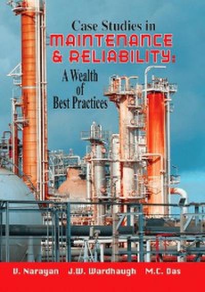 Case Studies in Maintenance and Reliability: A Wealth of Best Practices