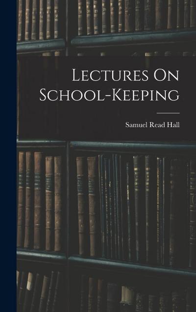 Lectures On School-Keeping