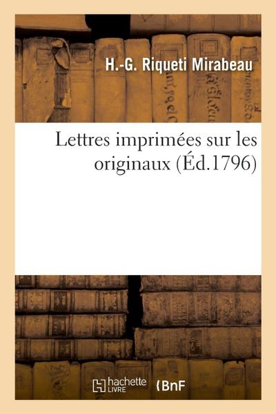 Lettres Imprimées Sur Les Originaux Et Suivies d’Une Traduction de la Dissertation Allemande