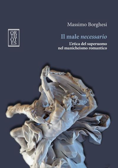 Il male necessario. L’etica del superuomo nel manicheismo romantico