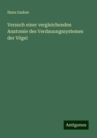 Gadow, H: Versuch einer vergleichenden Anatomie des Verdauun