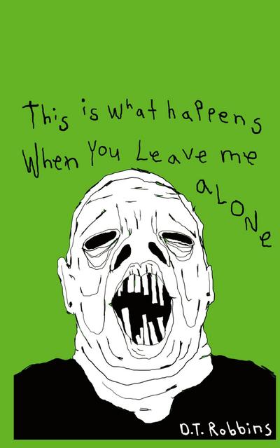 This Is What Happens When You Leave Me Alone