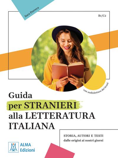 Guida per stranieri alla letteratura italiana: Storia, autori, testi dalle origini ai nostri giorni / Buch mit Audios online