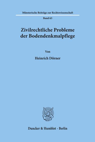 Zivilrechtliche Probleme der Bodendenkmalpflege.