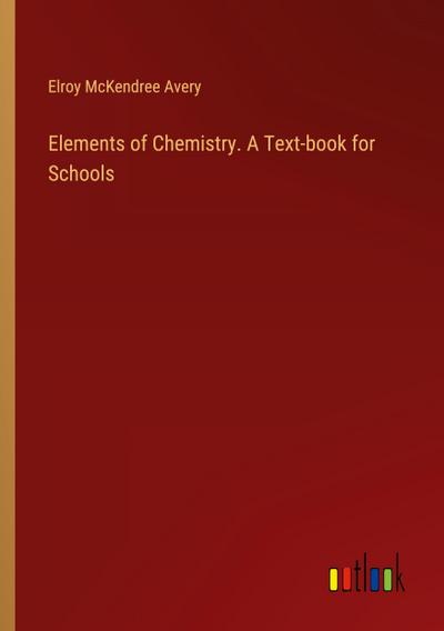 Elements of Chemistry. A Text-book for Schools