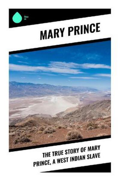 The True Story of Mary Prince, a West Indian Slave
