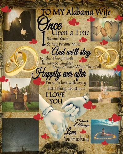 To My Alabama Wife Once Upon A Time I Became Yours & You Became Mine And We’ll Stay Together Through Both The Tears & Laughter