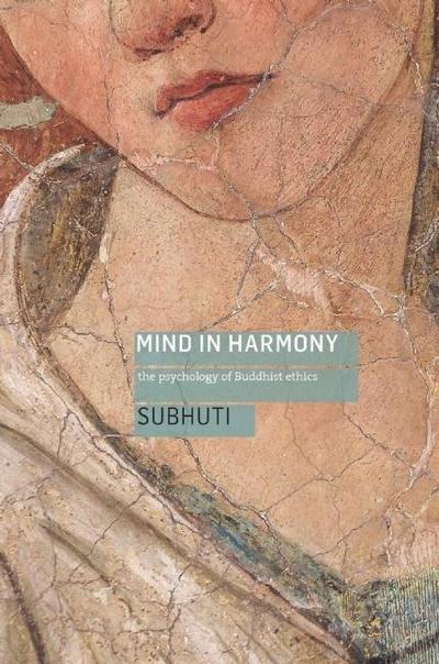 Mind in Harmony: The Psychology of Buddhist Ethics