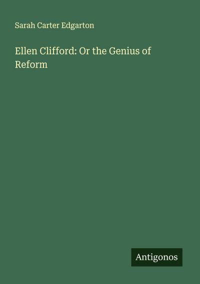 Ellen Clifford: Or the Genius of Reform